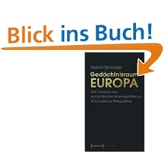 Ged�chtnisraum Europa: Die Visionen des europ�ischen Kosmopolitismus. Eine j�dische Perspektive