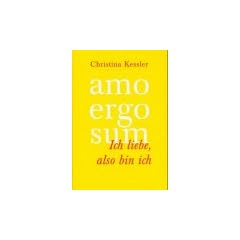AMO ERGO SUM - Ich liebe, also bin ich. Selbstrealisation: Der Weg in eine neue Wirklichkeit
