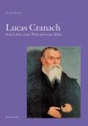 Bild zu: Lucas Cranach: Sein Leben, seine Welt und seine Bilder
