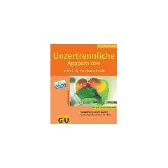 Unzertrennliche Agaporniden vital & farbenfroh: Mit den 10 GU-Erfolgtipps. Das Vogelheim artgerecht gestalten. Sanfte Eingew�hnung Schritt f�r Schritt (Neue Tierratgeber)