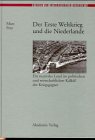 Der Erste Weltkrieg und die Niederlande: Ein neutrales Land im politischen und wirtschaftlichen Kalk&uuml;l der Kriegsgegner - Marc Frey