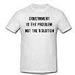 GOVERNMENT IS THE PROBLEM - Political Gear - Heather Grey or White T-shirt