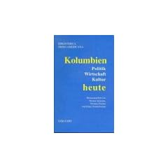 Kolumbien heute. Politik. Wirtschaft. Kultur