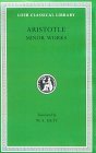 Aristotle: Minor Works: On Colours. On Things Heard. Physiognomics. On Plants. On Marvellous Things Heard. Mechanical Problems. On Indivisible Lines. The ... Gorgias (Loeb Classical Library No. 307)