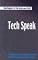 Tech Speak: A Dictionary of Technology Terms Written by Geeks for Non-Geeks