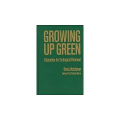Growing Up Green: Education for Ecological Renewal