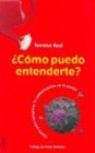  : Como Puedo Entenderte? / How Can I Get Through to You?: Claves para recuperar la comunicacion en la pareja