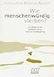 Wie menschenw�rdig sterben?