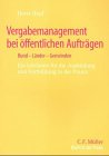 Vergabemanagement bei öffentlichen Aufträgen - Bund-Länder-Gemeinden. Ein Leitfaden für die Ausbildung und Fortbildung in der Praxis