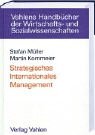 Strategisches Internationales Management - Stefan M&uuml;ller, Martin Kornmeier