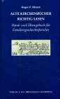 Alte Kirchenb&uuml;cher richtig lesen: Hand- und &Uuml;bungsbuch f&uuml;r Familiengeschichtsforscher