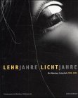 Produkt-Bild: Lehrjahre Lichtjahre. Die M&uuml;nchener Fotoschule 1900 - 2000: Die Muncher Fotoschule, 1900-2000