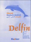 Hueber Delfin - Einb&auml;ndige Ausgabe. Lehrwerk f&uuml;r Deutsch als Fremdsprache: Delfin. Glossar Deutsch - Arabisch
