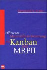 Effiziente Materialfluss- Steuerung mit Kanban und MRPII.