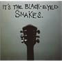 It's the Black-Eyed Snakes