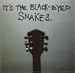 It's the Black-Eyed Snakes
