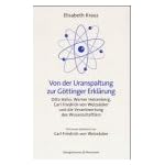 Von Der Uranspaltung Zur Gottinger Erklarung: Otto Hahn, Werner Heisenberg, Carl Friedrich Von Weizsacker Und Die Verantwortung Des Wissenschaftlers book cover