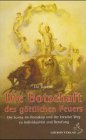 Die Botschaft des g�ttlichen Feuers: Die Sonne im Horoskop und der kreative Weg zu Individualit�t und Berufung - Liz Greene
