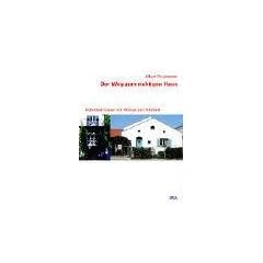 Der Weg zum richtigen Haus. Individuell bauen mit Wissen und Intuition