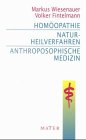 Naturheilverfahren - Hom&ouml;opathie - Anthroposophische Medizin - Markus Wiesenauer, Volker Fintelmann, Annette Boes