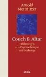 Couch und Altar: Erfahrungen aus Psychiatrie und Seelsorge - Arnold Mettnitzer