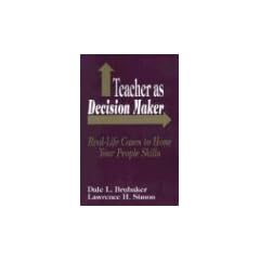 Teacher as Decision Maker: Real Life Cases to Hone Your People Skills