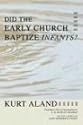 Did the Early Church Baptize Infants?