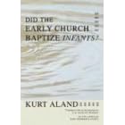 Did the Early Church Baptize Infants?
