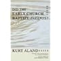 Did the Early Church Baptize Infants?