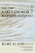 Did the Early Church Baptize Infants?