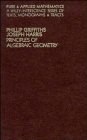 Principles of Algebraic Geometry (Pure and Applied Mathematics Monograph)