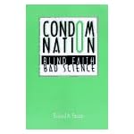 Condom Nation: Blind Faith, Bad Science book cover