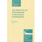 The Practice Stewardship 17 Ng (Issue 17: New Directions for Philanthropic Fun Draising-Pf) (J-B Pf Single Issue Philanthropic Fundraising)