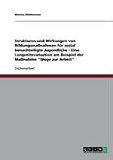 Strukturen Und Wirkungen Von Bildungsma Nahmen Fur Sozial Benachteiligte Jugendliche - Eine Langzeitevaluation Am Beispiel Der Ma Nahme "Wege Zur Arbe