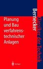 Planung und Bau verfahrenstechnischer Anlagen. Projektmanagement und Fachplanungsfunktionen