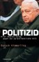 Politizid. Ariel Sharons Krieg gegen das pal�stinensische Volk
