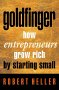 Goldfinger : how entrepreneurs get rich by starting small