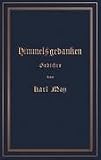 Himmelsgedanken. Gedichte von Karl May: Reprint der ersten Buchausgabe Freiburg 1900