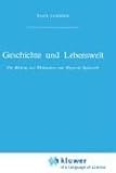 Geschichte Und Lebenswelt: Ein Beitrag Zur Diskussion Von Husserls SpÃTwerk: Ein Beitrag Zur Diskussion Von Husserls SpÄTwerk (Phaenomenologica)