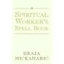 A Spiritual Worker's Spell Book