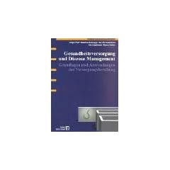 Gesundheitsversorgung und Disease Management: Grundlagen und Anwendungen der Versorgungsforschung
