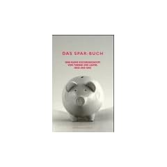 Das Spar-Buch. Eine kleine Kulturgeschichte von Tugend und Laster, Geld und Geiz