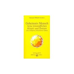 Geheimnis Mensch. Seine feinstofflichen K�rper und Zentren: Aura, Solarplexus, Harazentrum, Chakras