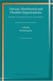 Virtual, Distributed and Flexible Organisations: Studies in Organisational Semiotics