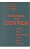 Seeking the Center: Politics and Policymaking at the New Century