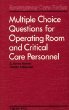 Multiple choice questions for operating room and critical care personnel