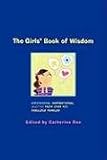 The Girls Book of Wisdom: Empowering, Inspirational Quotes from over 400 Fabulous Females