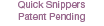Quick Snippers Patent Pending