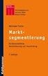 Markt- und Kundensegmentierung: Kundenorientierte Markterfassung und -bearbeitung
