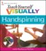 Teach Yourself Visually Handspinning (Teach Yourself Visually Consumer)